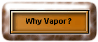 Why Vapor?